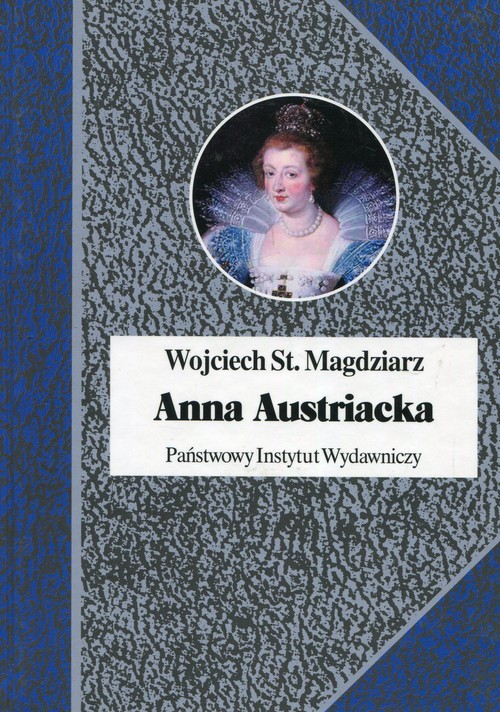 okładka Anna Austiacka książka | Wojciech Stanisław Magdziarz
