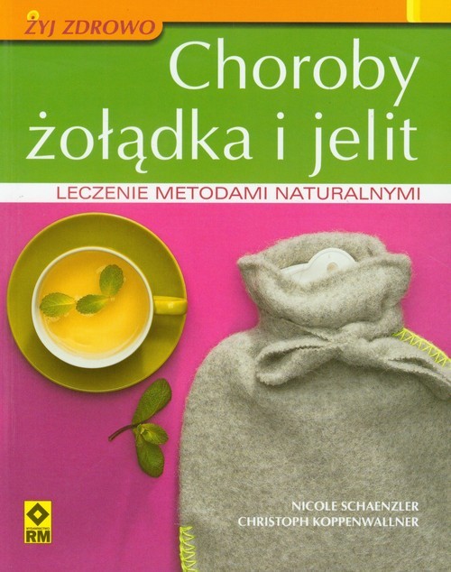 okładka Choroby żołądka i jelit Leczenie metodami naturalnymi książka | Nicole Schaenzler, Christoph Koppenwallner