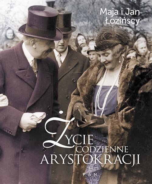 okładka Życie codzienne arystokracji książka | Maja Łozińska, Jan Łoziński