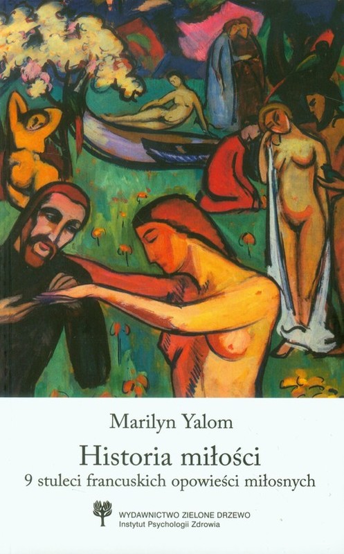 okładka Historia miłości 9 stuleci francuskich opowieści miłosnych książka | Marilyn Yalom