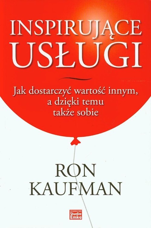 okładka Inspirujące usługi Jak dostarczyć wartość innym, a dzięki temu także sobie książka | Ron Kaufman