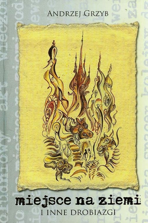 okładka Miejsce na ziemi i inne drobiazgi książka | Andrzej Grzyb