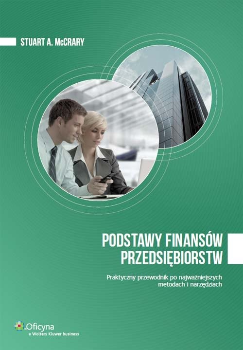 okładka Podstawy finansów przedsiębiorstw Praktyczny przewodnik po najważniejszych metodach i narzędziach książka | Stuart A. McCrary