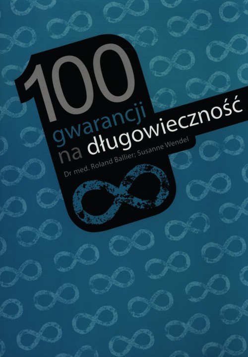 okładka 100 gwarancji na długowieczność książka | dr Roland Ballier, Suzanne Wendel