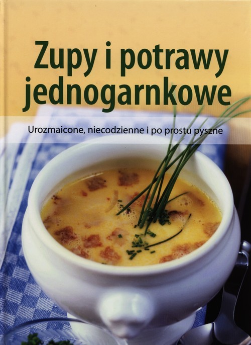 okładka Zupy i potrawy jednogarnkowe Urozmaicone, niecodzienne i po prostu pyszne książka