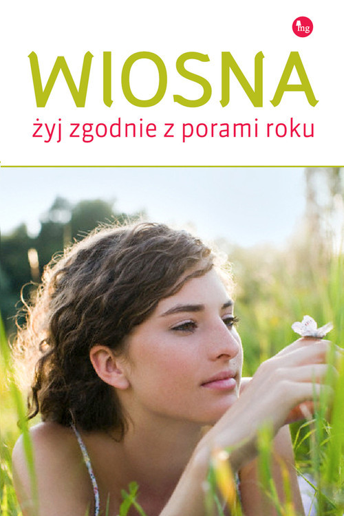 okładka Wiosna Żyj zgodnie z porą roku  /MG książka | Dorota Grupińska