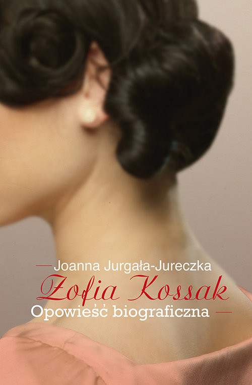 okładka Zofia Kossak Opowieść biograficzna książka | Joanna Jurgała-Jureczka