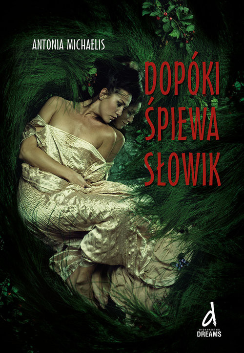 okładka Dopóki śpiewa słowik książka | Antonia MICHAELIS