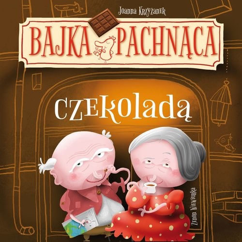 okładka Bajka pachnąca czekoladą książka | Joanna Krzyżanek