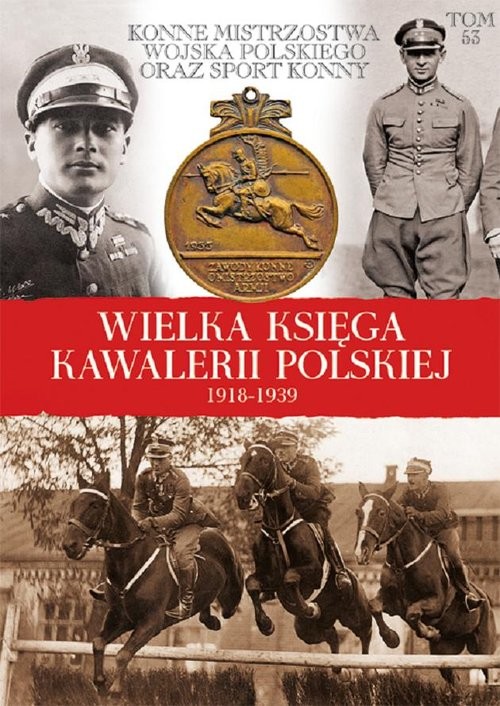 okładka Wielka Księga Kawalerii Polskiej 1918-1939 książka | Praca Zbiorowa