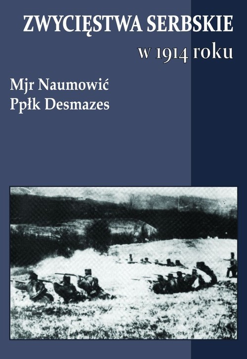 okładka Zwycięstwa serbskie w 1914 roku książka | Naumović Desmazes, Desmazes Naumović,