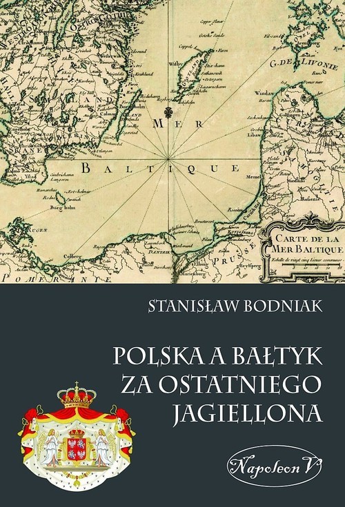 okładka Polska a Bałtyk za ostatniego Jagiellona książka | Bodniak Stanisław