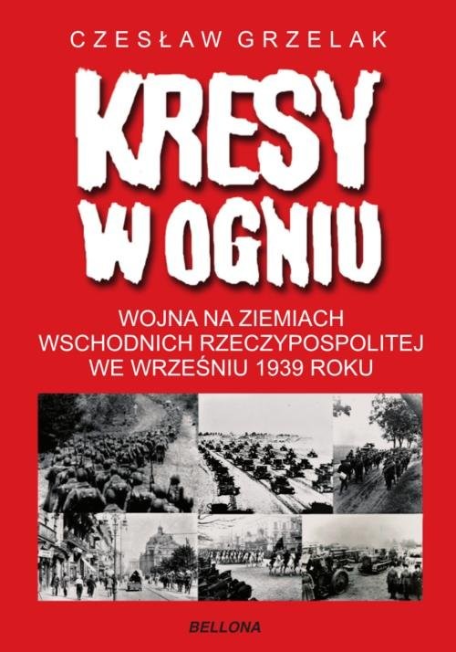 okładka Kresy w ogniu książka | Czesław K. Grzelak