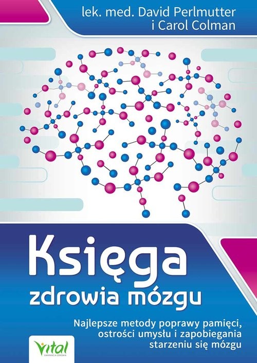 okładka Księga zdrowia mózgu . Najlepsze metody poprawy pamięci, ostrości umysłu i zapobiegania starzeniu się mózgu książka | David Perlmutter, Carol Dolman