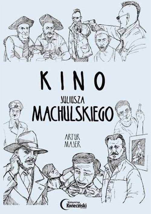 okładka Kino Juliusza Machulskiego książka | Artur Majer