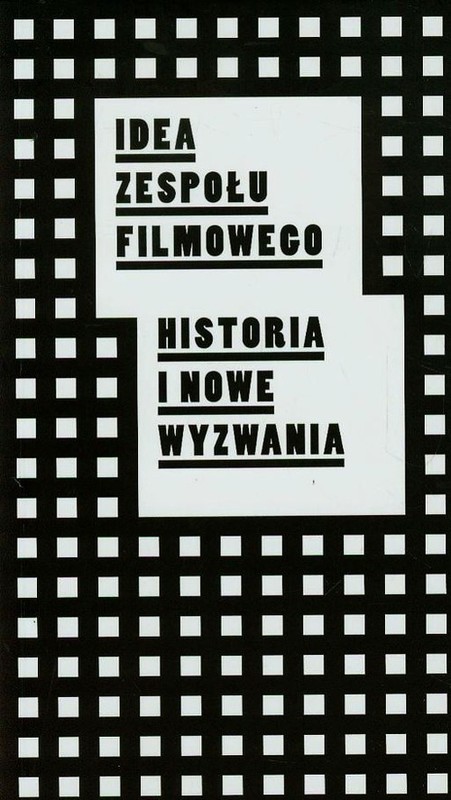 okładka Idea zespołu filmowego Historia i nowe wyzwania książka