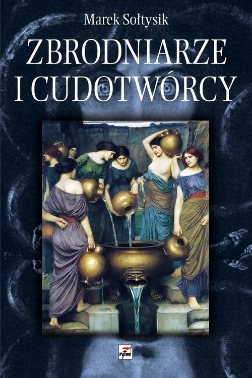 okładka Zbrodniarze i cudotwórcy książka | Marek Sołtysik