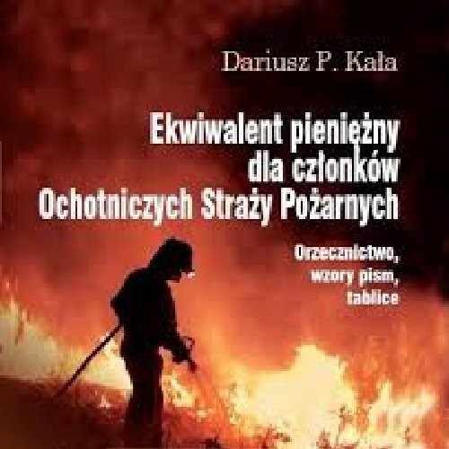 okładka Ekwiwalent pieniężny dla członków Ochotniczych Straży Pożarnych książka | Kała Dariusz