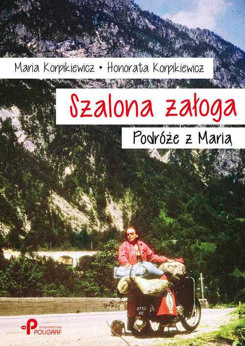 okładka Szalona załoga Podróże z Marią książka | Maria Korpikiewicz, Honorata Korpikiewicz