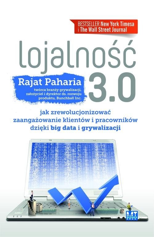 okładka Lojalność 3.0 Jak zrewolucjonizować zaangażowanie klientów i pracowników dzięki BIG DATA i GRYWALIZACJI książka | Paharia Rajat