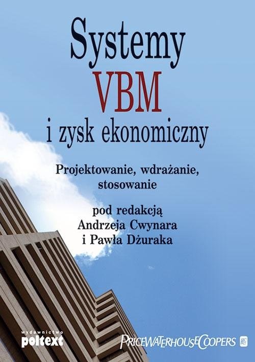 okładka Systemy VBM i zysk ekonomiczny Projektowanie, wdrażanie, stosowanie książka