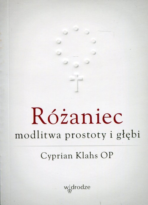 okładka Różaniec modlitwa prostoty i głębi książka | OP Cyprian Klahs