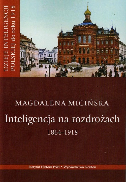 okładka Inteligencja na rozdrożu 1864-1918 książka | Micińska Magdalena