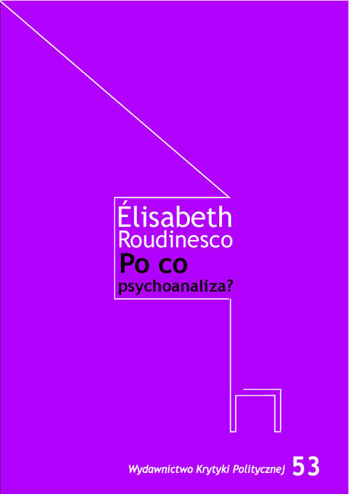 okładka Po co psychoanaliza? książka | Elisabeth Roudinesco