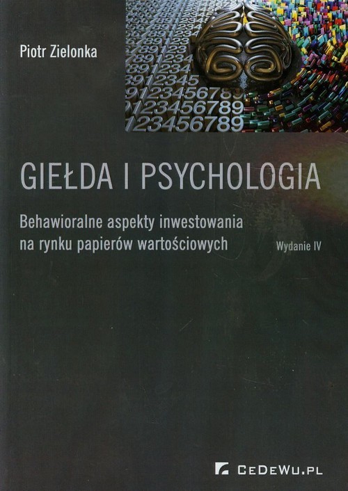 okładka Giełda i psychologia Behawioralne aspekty inwestowania na rynku papierów wartościowych książka | Piotr Zielonka