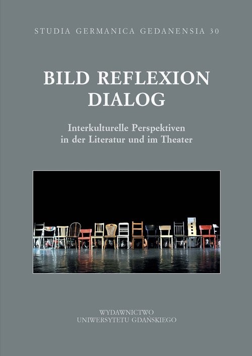 okładka Bild Reflexion Dialog. Interjukturelle Perspektiven in der Literatur und im Theater Studia Germanic książka