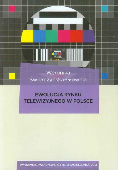 okładka Ewolucja rynku telewizyjnego w Polsce książka | Świerczyńska-Głownia Weronika
