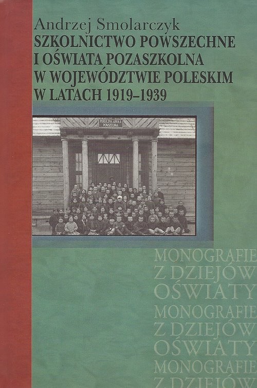 okładka Szkolnictwo powszechne i oświata pozaszkolna w województwie poleskim w latach 1919-1939 książka | Andrzej Smolarczyk