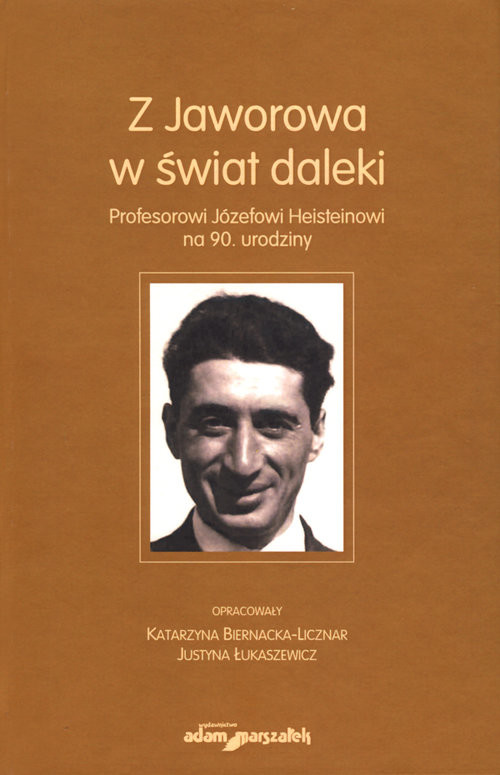 okładka Z Jaworowa w świat daleki Profesorowi Józefowi Heisteinowi na 90. urodziny książka