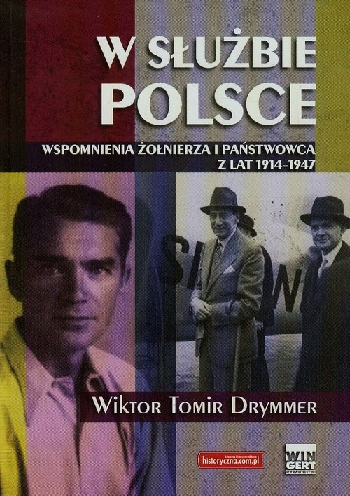 okładka W służbie Polsce Wspomnienia żołnierza i państwowca z lat 1914-1947 książka | Wiktor Tomir Drymmer
