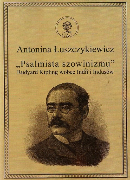 okładka Psalmista szowinizmu Rudyard Kipling wobec Indii i Indusów książka | Antonina Łuszczykiewicz