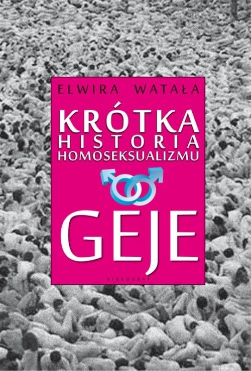 okładka Krótka historia homoseksualizmu Geje książka | Elwira Watała