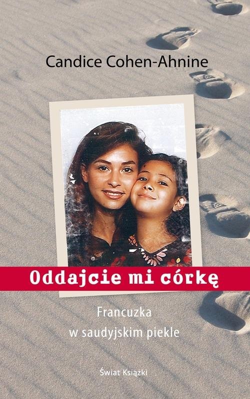 okładka Oddajcie mi córkę Francuzka w saudyjskim piekle książka | Candice Cohen-Ahnine