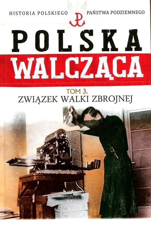 okładka Polska Walcząca Tom 3 Związek Walki Zbrojnej książka | Krawczyk Maciej