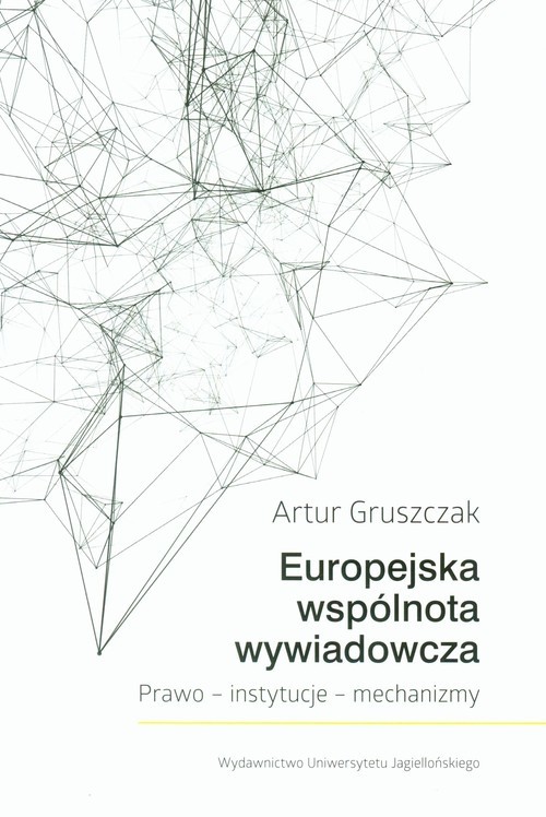okładka Europejska wspólnota wywiadowcza Prawo - instytucje - mechanizmy książka | Artur Gruszczak