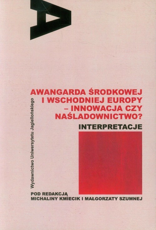 okładka Awangarda Środkowej i Wschodniej Europy - innowacja czy naśladownictwo? Interpretacje książka