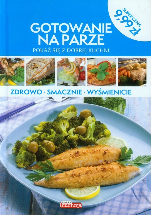 okładka Dobra kuchnia Gotowanie na parze książka
