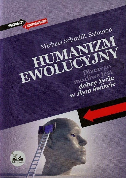 okładka Humanizm ewolucyjny Dlaczego możliwe jest dobre życie w złym świecie książka | Michael Schmidt-Salomon