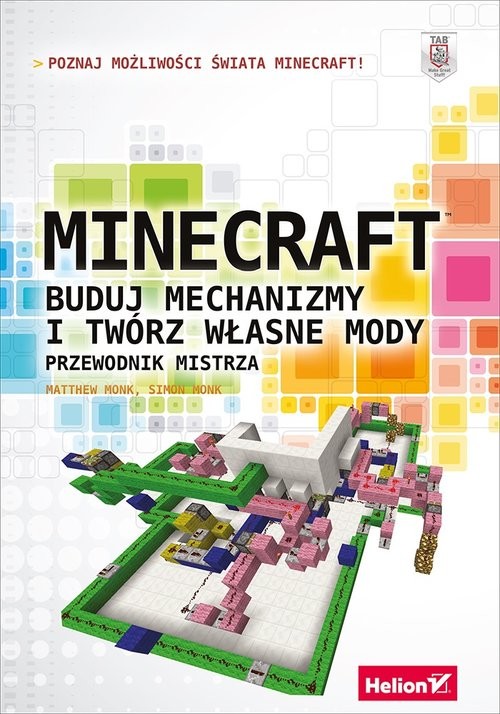 okładka Minecraft Buduj mechanizmy i twórz własne mody Przewodnik mistrza książka | Matthew Monk, Simon Monk