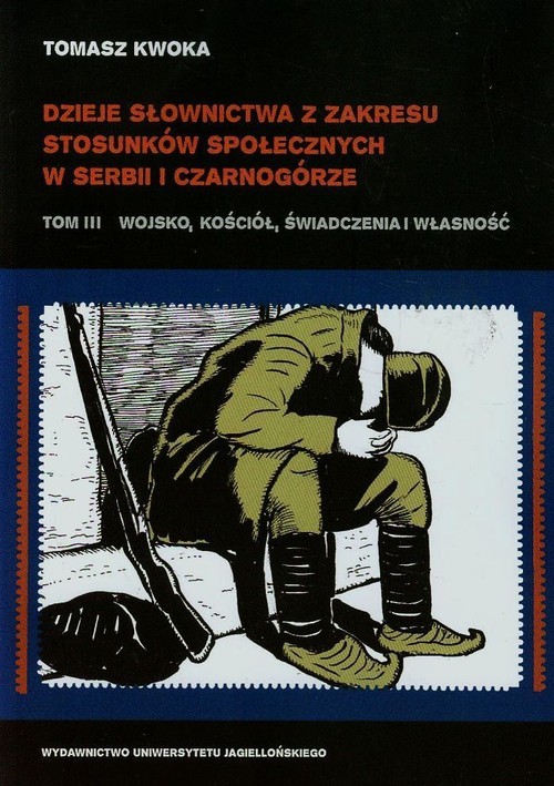 okładka Dzieje słownictwa z zakresu stosunków społecznych w Serbii i Czarnogórze Tom 3 książka | Kwoka Tomasz
