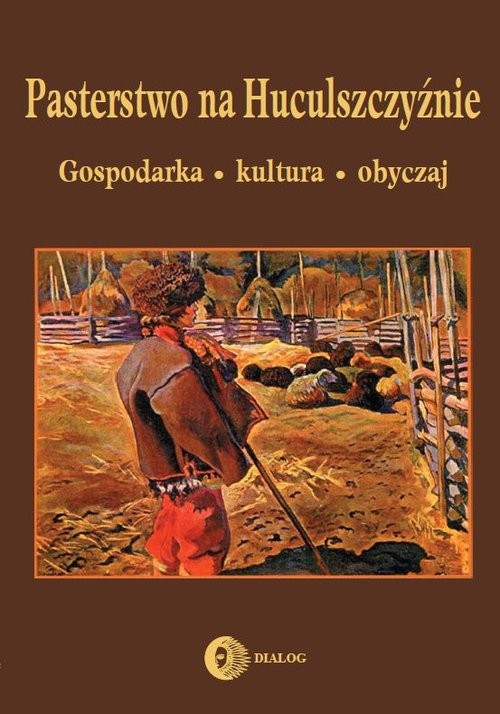 okładka Pasterstwo na Huculszczyźnie Gospodarka-kultura-obyczaj książka
