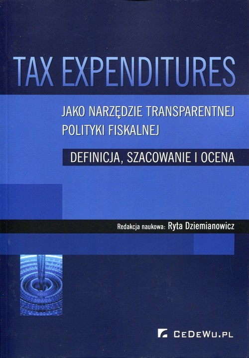okładka Tax Expenditures jako narzędzie transparentnej polityki fiskalnej Definicja, szacowanie i ocena książka