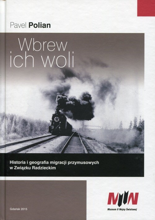 okładka Wbrew ich woli Historia i geografia migracji przymusowych w Związku Radzieckim książka | Polian Pavel