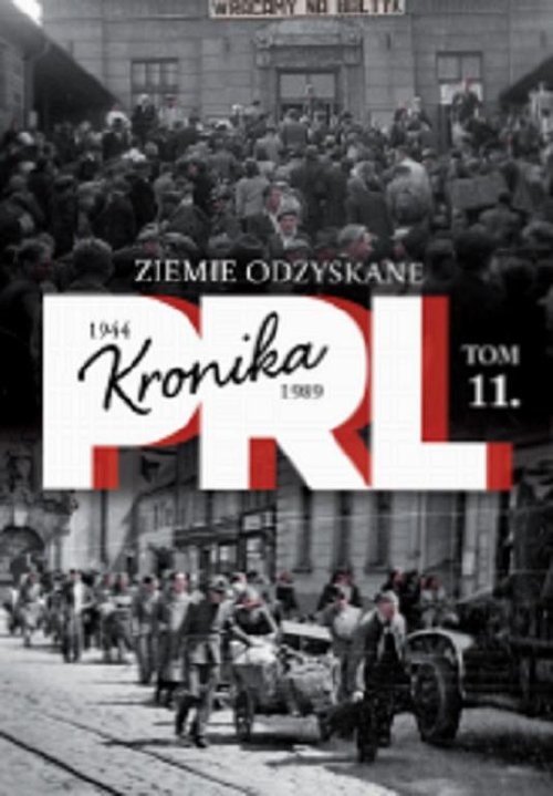 okładka Kronika PRL 1944-1989 Tom 11 Ziemie odzyskane książka