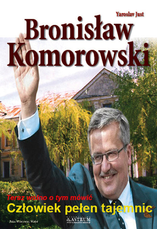 okładka Bronisław Komorowski Człowiek pełen tajemnic Teraz można o tym mówić książka | Yaroslav Just