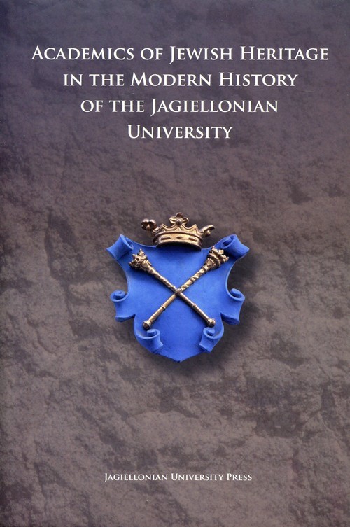 okładka Academics of Jewish Heritage in the Modern History of the Jagiellonian University książka